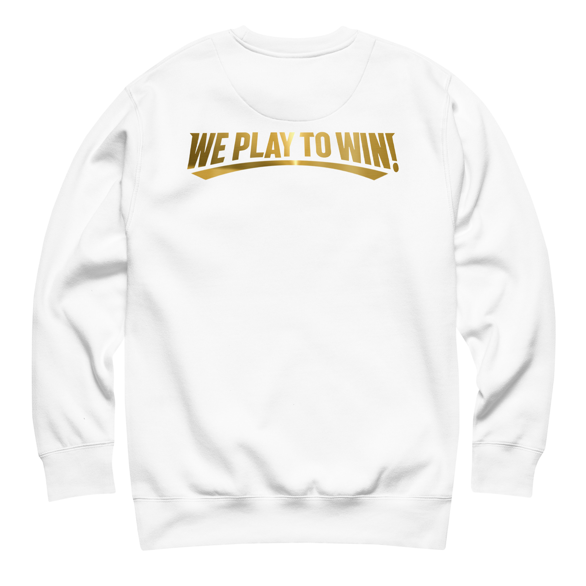 "We PLAY To WIN" Sweatshirt - White